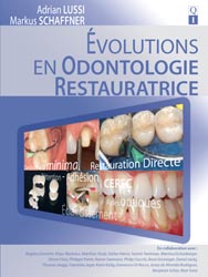 volution en odontologie restauratrice - Adrian LUSSI, Markus SCHAFFNER - QUINTESSENCE INTERNATIONAL - 