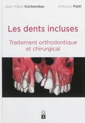 Les dents incluses - Jean-Marie KORBENDAU - QUINTESSENCE INTERNATIONAL - 