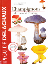 Guide des champignons de France et d'Europe - Rgis COURTECUISSE, Bernard DUHEM