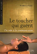 Le toucher qui gurit Du soin  la communication - Florence VINIT