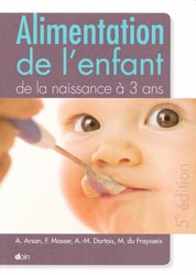Alimentation de l'enfant de la naissance  3 ans - A.ARSAN, G.VERMEIL, AM.DARTOIS, M.DU FRAYSSEIX - DOIN - 