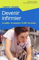 Devenir infirmier - Delphine DELEFOSSE, Marie-Hlne COTE COLISSON