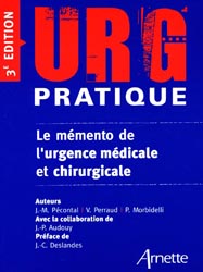 Urg'Pratique - Le mmento de l'urgence mdicale et chirurgicale - Jean-Marc PCONTAL , Valrie PERRAUD, Philippe MORBIDELLI, Jean-Paul AUDOUY - ARNETTE - 