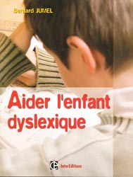 Aider l'enfant dyslexique - Bernard JUMEL - INTEREDITIONS - 