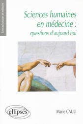 Sciences humaines en mdecine : questions d'aujourd'hui - Marie CAULI - ELLIPSES - Sciences humaines en mdecine