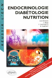 Endocrinologie Diabtologie Nutrition - Coordonn par T.BRUE, F.CASTINETTI, B.GABORIT - ELLIPSES - Russir l'ECN