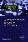 La culture sanitaire et sociale en 70 fiches - Coordination Anne-Laure LE FAOU, Philippe-Jean QUILLIEN - ELLIPSES - Russir Sant / Social