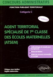 Agent territorial spcialis de 1re classe des coles maternelles (ATSEM) - P-J. QUILLIEN, B. SABLONNIRE - ELLIPSES - Concours administratifs