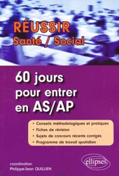 60 jours pour entrer en AS/AP - Coordonn par Philippe-Jean QUILLIEN - ELLIPSES - Russir Sant / Social