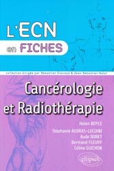Cancrologie et Radiothrapie - H. BOYLE, S. AUDRAS-LUCIANI, A. DURET, B. FLEURY, C. GUICHON - ELLIPSES - L'ECN en fiches
