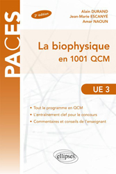 La biophysique en 1001 QCM - Alain DURAND, Jean-Marie ESCANY, Amar NAOUN