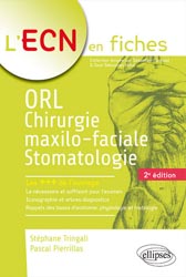 ORL, chirurgie maxillo-faciale et stomatologie - Stphane TRINGALI, Mickal DURBEC , Maxime GRATACAP - ELLIPSES - L'ECN en fiches