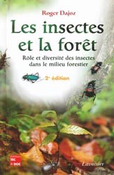 Les insectes et la fort - Roger DAJOZ - DITIONS TEC ET DOC / LAVOISIER - 