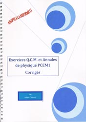 Exercices Q.C.M et Annales de physique PCEM1 - Corrigs - Julien CHARRET - JULIEN CHARRET - 