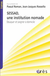 SESSAD, une institution nomade - Sous la direction de Pascal ROMAN, Jean-Jacques ROSSELLO - ERES - Trames