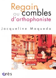 Regain ou combles d'orthophoniste - Jacqueline MAQUEDA - ERES - 