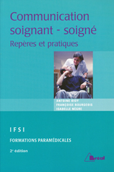 Communication soignant-soign - Antoine BIOY, Franoise BOURGEOIS, Isabelle NGRE - BREAL - 