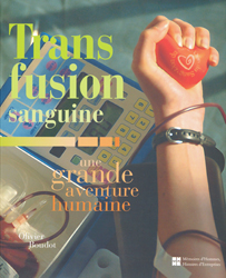 Transfusion saguine - Olivier BOUDOT - TELEMAQUE / MEMOIRES D'HOMMES, HISTOIRE D'ENTREPRISES - 