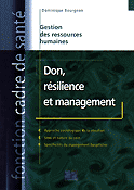 Don, rsilience et management - Dominique BOURGEON - LAMARRE - Fonction cadre de sant