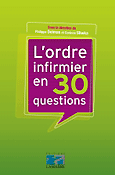 L'ordre infirmier en 30 questions - Sous la direction de Philippe DELMAS, Corinne SLIWKA - LAMARRE - 
