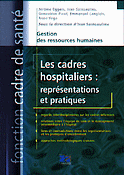 Les cadres hospitaliers : reprsentations et pratiques - Jrme EGGERS, Ivan SAINSAULIEU, Genevive PICOT, Emmanuel LANGLOIS, Anne VEGA