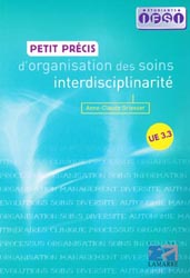 Petit prcis d'organisation des soins interdisciplinarit  UE 3.3 - Anne-Claude GRIESSER - LAMARRE - tudiants IFSI