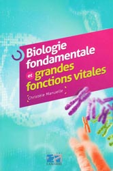 Biologie fondamentale et grandes fonctions vitales - Christle MANUELLE - LAMARRE - 