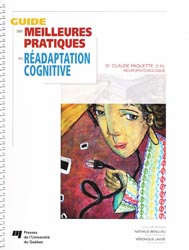 Guide des meilleures pratiques de radaptation cognitive - Claude PAQUETTE, Nathalie BEAULIEU, Vronique LAVOIE - PRESSES UNIVERSITAIRES DU QUEBEC - 