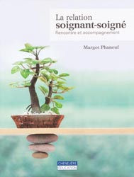 La relation soignant-soign - Margot PHANEUF - CHENELIERE - 