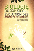 Biologie du XXIme sicle volution des concepts fondateurs - Sous la direction de Paul-Antoine MIQUEL - DE BOECK - 