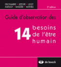 Guide d'observation des 14 besoins de l'tre humain - DELCHAMBRE, LEFEVRE, LIGOT, MAINJOT, MARLIRE, MATHIEU - DE BOECK - 