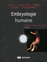 Embryologie humaine - LARSEN, SCHOENWOLF, BLEYL, BRAUER, FRANCIS-WEST - DE BOECK - 