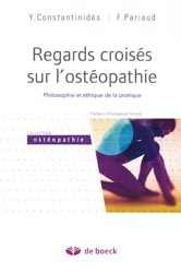 Regards croiss sur l'ostopathie - Y. CONSTANTINIDS, F. PARIAUD - DE BOECK - Ostopathie