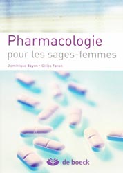Pharmacologie pour les sages-femmes - Dominique BAYOT, Gilles FARON - DE BOECK - 