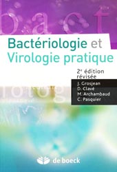 Bactriologie et Virologie pratique - J.GROSJEAN, D.CLAV, M.ARCHAMBAUD, C.PASQUIER - DE BOECK - 