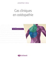 Cas cliniques en ostopathie - Jonathan LEVY - DE BOECK - 