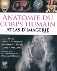 Anatomie du corps humain - Jamie WEIR, Peter H ABRAHAMS, Jonathan D SPRATT, Lonie R SALKOWSKI - ELSEVIER/MASSON - 
