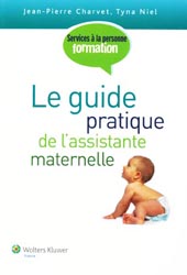 Le guide pratique de l'assistante maternelle - Jean-Pierre CHARVET, Tyna NIEL - WOLTERS KLUWER - Services  la personne formation