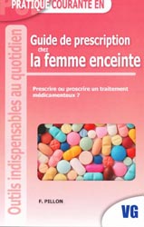 Guide de prescription chez la femme enceinte - F. PILLON - VERNAZOBRES - Outils indispensables au quotidien
