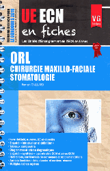 ORL Chirurgie maxillo-faciale Stomatologie - Romain GAILLARD - VERNAZOBRES - UE ECN en fiches