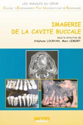 Imagerie de la cavit buccale - Sous la direction de Stphane LOURYAN, Marc LEMORT - SAURAMPS - Les annales du CEPUR