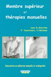 Membre suprieur et thrapies manuelles - Sous la direction de P.VAUTRAVERS, C.HRISSON - SAURAMPS - Rencontres en mdecine manuelle et ostopathie