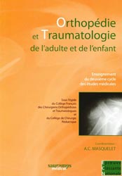 Orthopdie et traumatologie de l'adulte et de l'enfant - Coordonnateur : A-C.MASQUELET