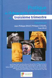 Pratique de l'chographie obsttricale au troisime trimestre - Coordonn par Jean-Philippe BAULT, Philippe COQUEL, Yves VILLE - SAURAMPS - 