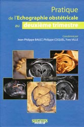 Pratique de l'chographie obsttricale au deuxime trimestre - Coordonn par Jean-Philippe BAULT, Philippe COQUEL, Yves VILLE
