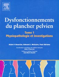 Dysfonctionnement du plancher pelvien Tome 1 - Alain P.BOURCIER, Edward J.MCGUIRE, Paul ABRAMS - ELSEVIER / MASSON - 