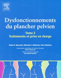 Dysfonctionnement du plancher pelvien Tome 2 - Alain BOURCIER, Edward J.MCGUIRE, Paul ABRAMS - ELSEVIER / MASSON - 