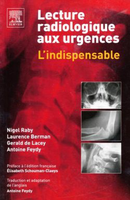 Lecture radiologique aux urgences - Nigel RABY, Laurence BERMAN, Grald DE LACEY, Antoine FEYDY - ELSEVIER / MASSON - 