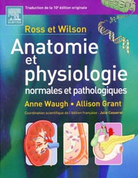 Ross et Wilson Anatomie et physiologie normales et pathologiques - Anne WAUGH, Allison GRANT - ELSEVIER - 