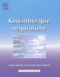 Kinsithrapie respiratoire - Gregory REYCHLER, Jean ROESELER, Pierre DELGUSTE